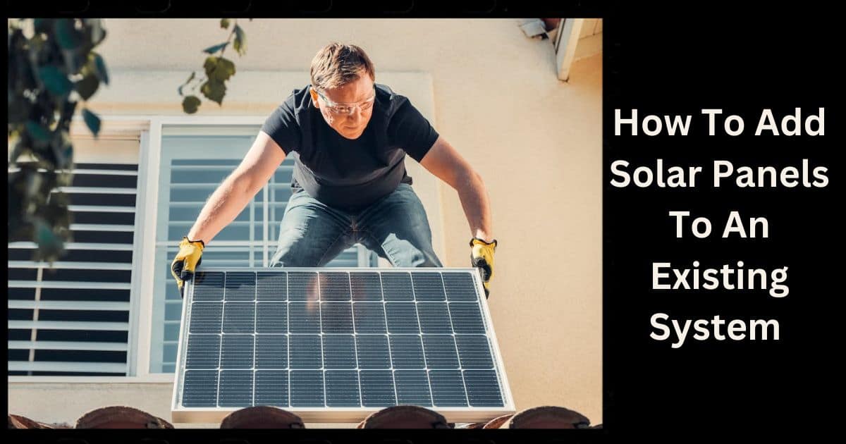 How To Add Solar Panels To An Existing System 2024